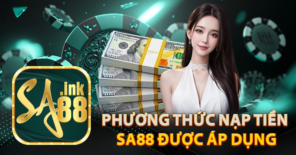 Những phương thức nạp tiền sa88 được áp dụng