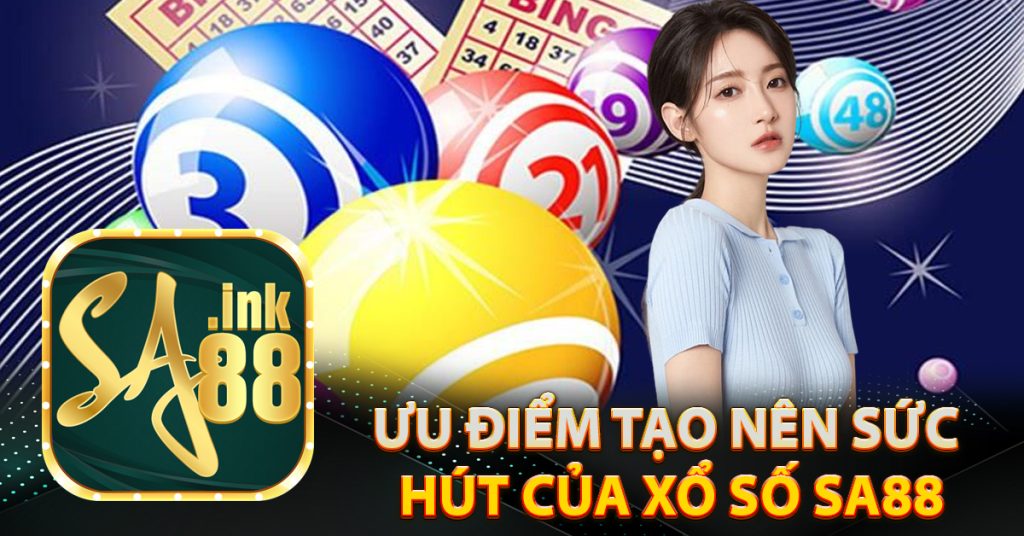 Ưu điểm tạo nên sức hút của xổ số Sa88